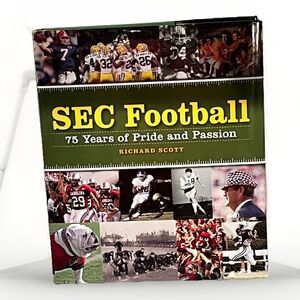 SEC Football: 75 Years of Pride and Passion By Richard Scott